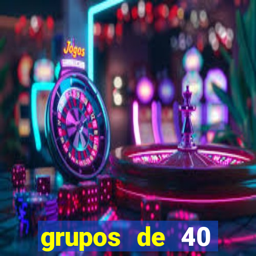 grupos de 40 dezenas da quina